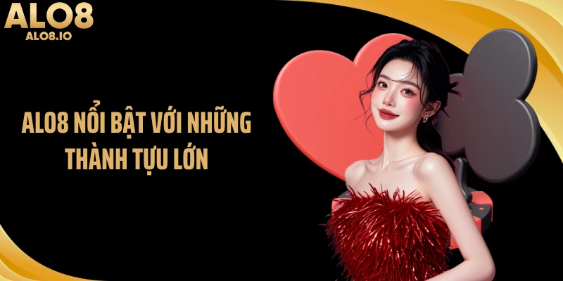 ALO8 nổi bật với những thành tựu lớn