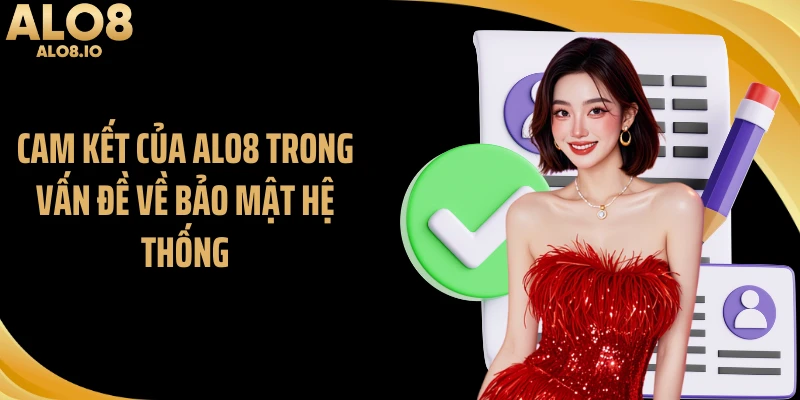 Cam kết của ALO8 trong vấn đề về bảo mật hệ thống