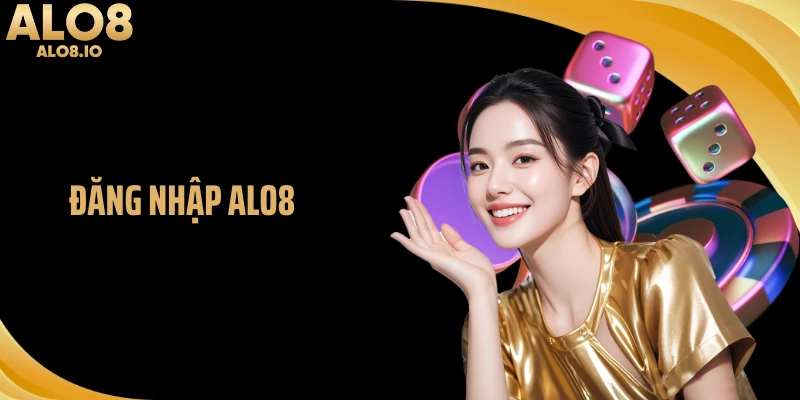 Đăng Nhập ALO8 Nhanh Gọn Trong Vài Giây, Tránh Lỗi Đáng Tiếc