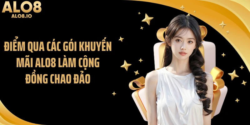 Điểm qua các gói khuyến mãi ALO8 làm cộng đồng chao đảo