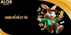 Game Nổ Hũ Uy Tín ALO8 - Trải Nghiệm Quay Thưởng Minh Bạch