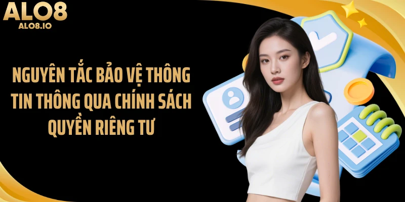 Nguyên tắc bảo vệ thông tin thông qua chính sách quyền riêng tư