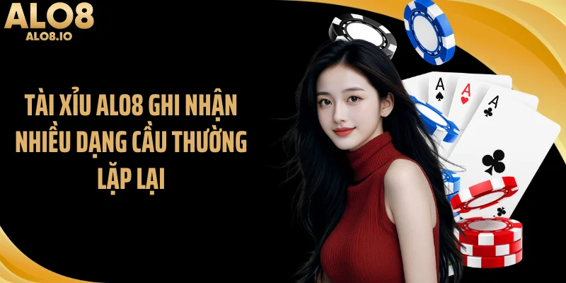 Tài xỉu ALO8 ghi nhận nhiều dạng cầu thường lặp lại