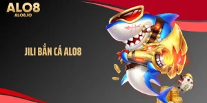 Jili bắn cá alo8 sân chơi uy tín