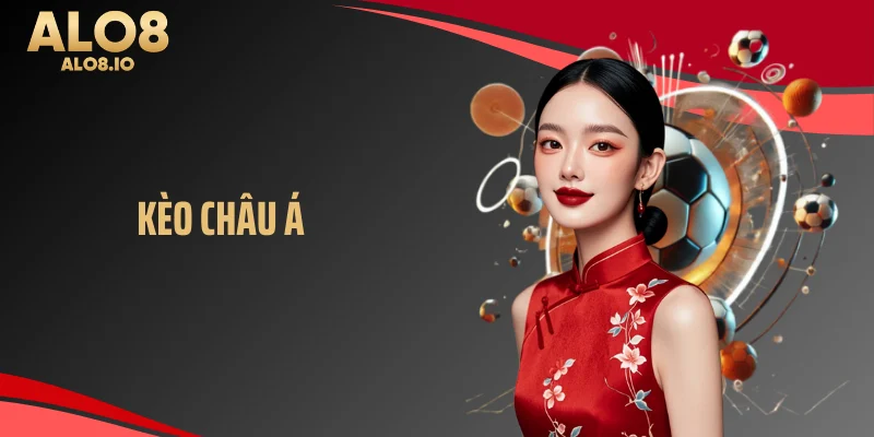 Tìm hiểu về kèo châu á tại nhà cái alo8