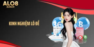 Kinh nghiệm lô đề tại ALO8